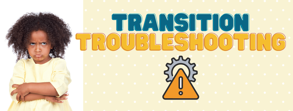 Transition troubleshooting